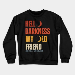 Hello Darkness My Old Friend Solar Eclipse April 08, 2024 Crewneck Sweatshirt